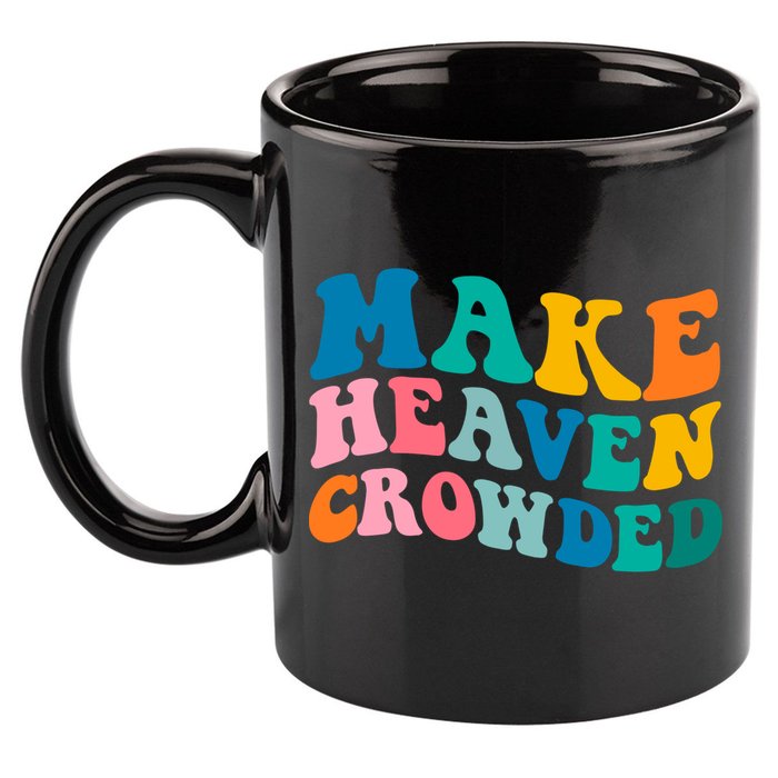 Make Heaven Crowded Bible Verse Gift 11oz C Handle Ceramic Mug
