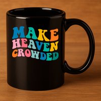 Make Heaven Crowded Bible Verse Gift 11oz C Handle Ceramic Mug