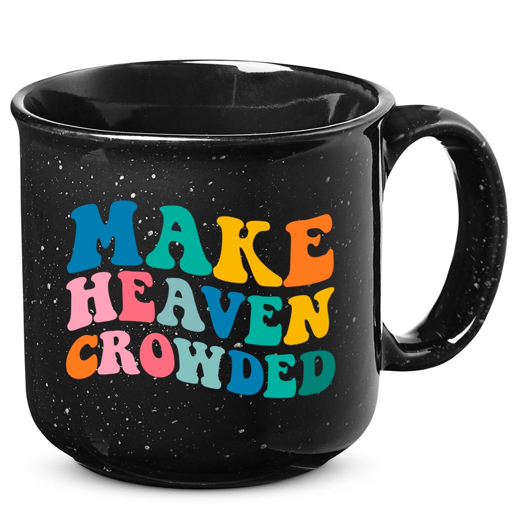 Make Heaven Crowded Bible Verse Gift 15oz Campfire Ceramic Mug