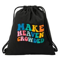 Make Heaven Crowded Bible Verse Gift Drawstring Bag