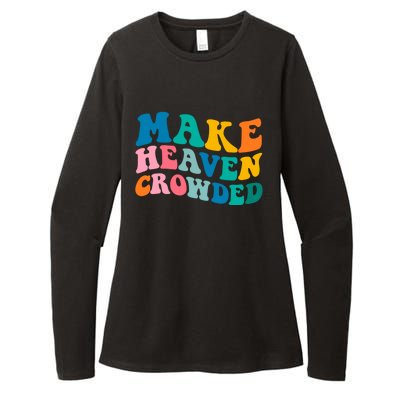 Make Heaven Crowded Bible Verse Gift Womens CVC Long Sleeve Shirt