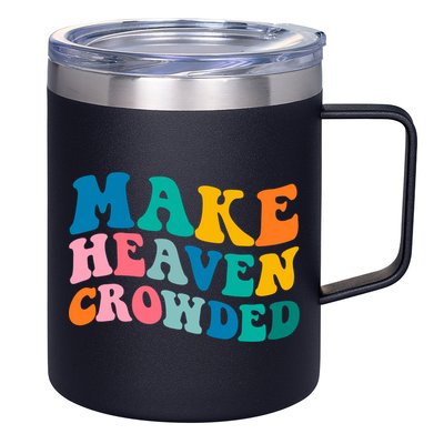 Make Heaven Crowded Bible Verse Gift 12oz Stainless Steel Coffee Mug