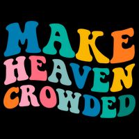 Make Heaven Crowded Bible Verse Gift Cooling Performance Long Sleeve Crew