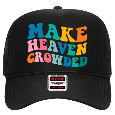 Make Heaven Crowded Bible Verse Gift Trucker Hat