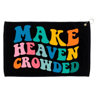 Make Heaven Crowded Bible Verse Gift Grommeted Golf Towel