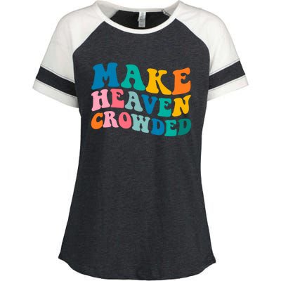 Make Heaven Crowded Bible Verse Gift Enza Ladies Jersey Colorblock Tee