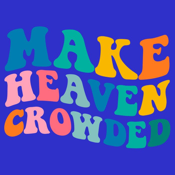 Make Heaven Crowded Bible Verse Gift Long Sleeve Shirt