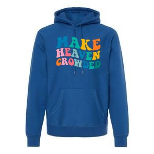 Make Heaven Crowded Bible Verse Gift Premium Hoodie