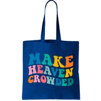 Make Heaven Crowded Bible Verse Gift Tote Bag