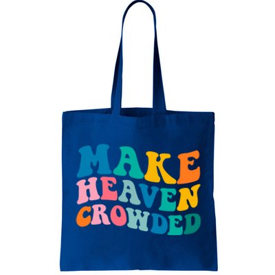 Make Heaven Crowded Bible Verse Gift Tote Bag