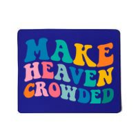 Make Heaven Crowded Bible Verse Gift Mousepad