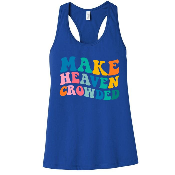 Make Heaven Crowded Bible Verse Gift Women's Racerback Tank