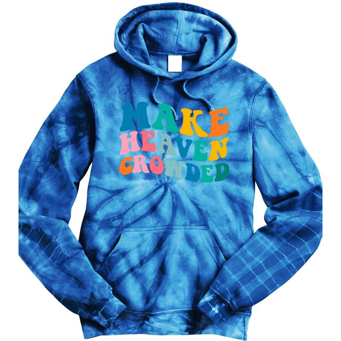 Make Heaven Crowded Bible Verse Gift Tie Dye Hoodie