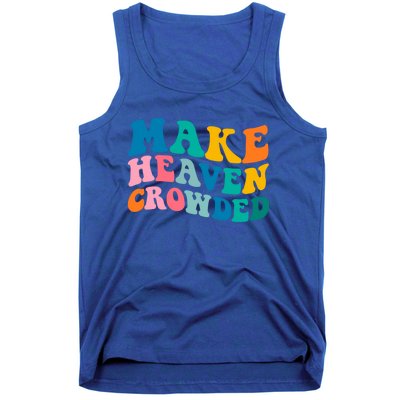 Make Heaven Crowded Bible Verse Gift Tank Top