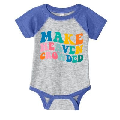 Make Heaven Crowded Bible Verse Gift Infant Baby Jersey Bodysuit