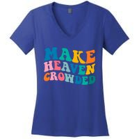 Make Heaven Crowded Bible Verse Gift Women's V-Neck T-Shirt