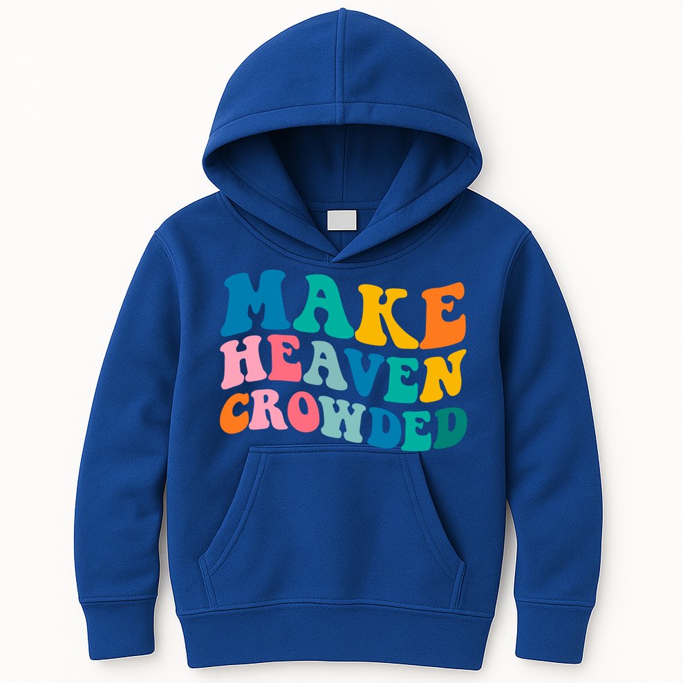 Make Heaven Crowded Bible Verse Gift Kids Hoodie