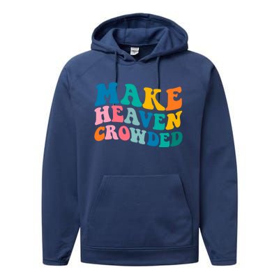 Make Heaven Crowded Bible Verse Gift Performance Fleece Hoodie