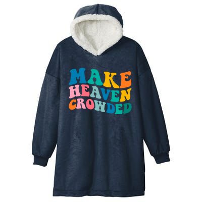 Make Heaven Crowded Bible Verse Gift Hooded Wearable Blanket