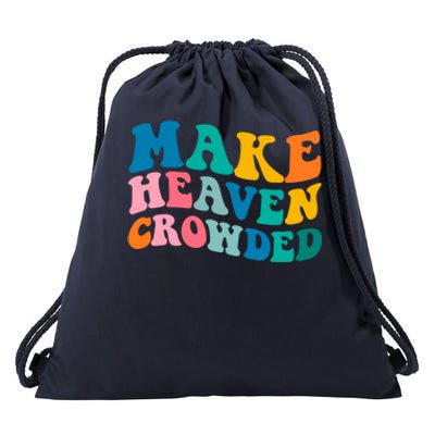 Make Heaven Crowded Bible Verse Gift Drawstring Bag