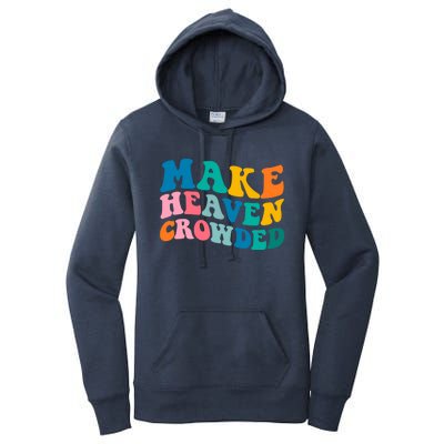 Make Heaven Crowded Bible Verse Gift Women's Pullover Hoodie