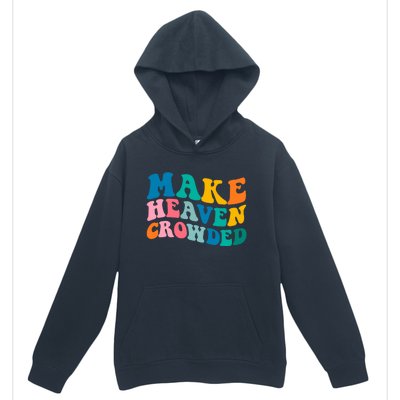 Make Heaven Crowded Bible Verse Gift Urban Pullover Hoodie