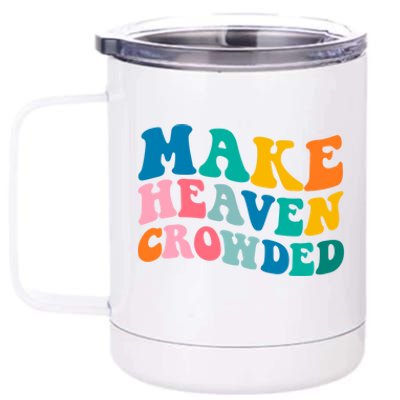 Make Heaven Crowded Bible Verse Gift 12 oz Stainless Steel Tumbler Cup