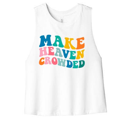 Make Heaven Crowded Bible Verse Gift Women's Racerback Cropped Tank