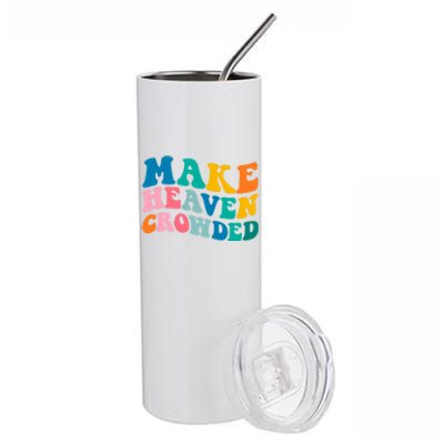 Make Heaven Crowded Bible Verse Gift Stainless Steel Tumbler