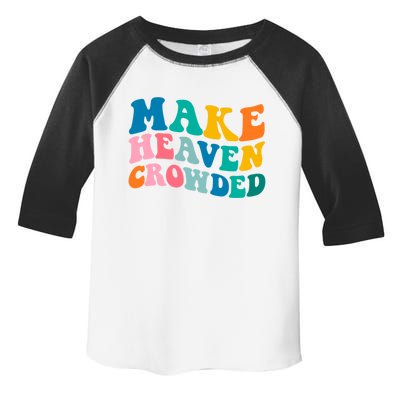 Make Heaven Crowded Bible Verse Gift Toddler Fine Jersey T-Shirt