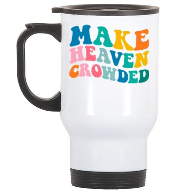 Make Heaven Crowded Bible Verse Gift Stainless Steel Travel Mug