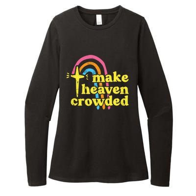 Make Heaven Crowded Cute Christian Missionary Pastor's Wife Meaningful Gift Womens CVC Long Sleeve Shirt