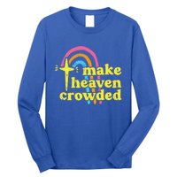 Make Heaven Crowded Cute Christian Missionary Pastor's Wife Meaningful Gift Long Sleeve Shirt