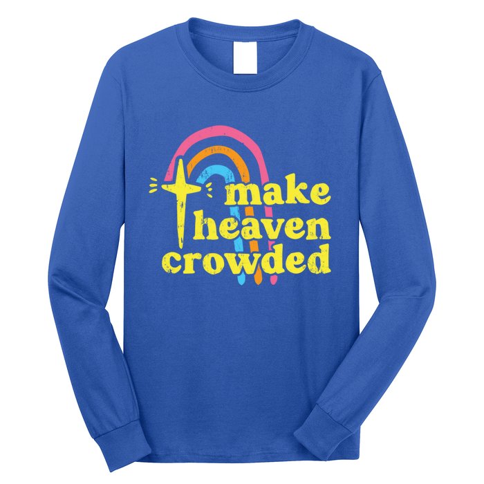 Make Heaven Crowded Cute Christian Missionary Pastor's Wife Meaningful Gift Long Sleeve Shirt