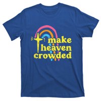 Make Heaven Crowded Cute Christian Missionary Pastor's Wife Meaningful Gift T-Shirt