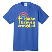 Make Heaven Crowded Cute Christian Missionary Pastor's Wife Meaningful Gift Tall T-Shirt