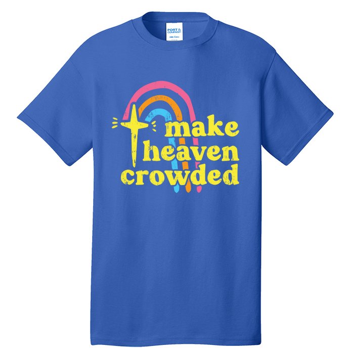 Make Heaven Crowded Cute Christian Missionary Pastor's Wife Meaningful Gift Tall T-Shirt