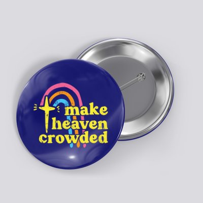 Make Heaven Crowded Cute Christian Missionary Pastor's Wife Meaningful Gift Button