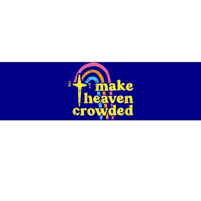 Make Heaven Crowded Cute Christian Missionary Pastor's Wife Meaningful Gift Bumper Sticker