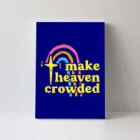 Make Heaven Crowded Cute Christian Missionary Pastor's Wife Meaningful Gift Canvas