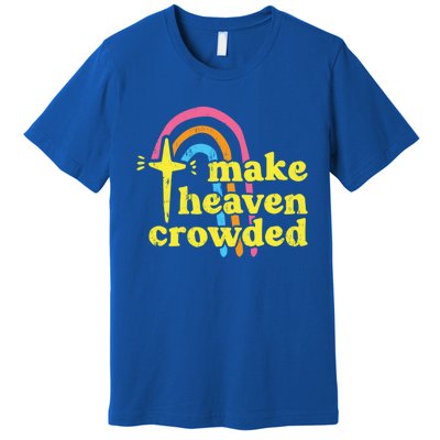 Make Heaven Crowded Cute Christian Missionary Pastor's Wife Meaningful Gift Premium T-Shirt