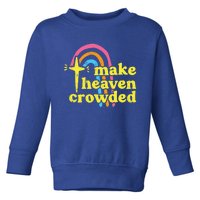 Make Heaven Crowded Cute Christian Missionary Pastor's Wife Meaningful Gift Toddler Sweatshirt