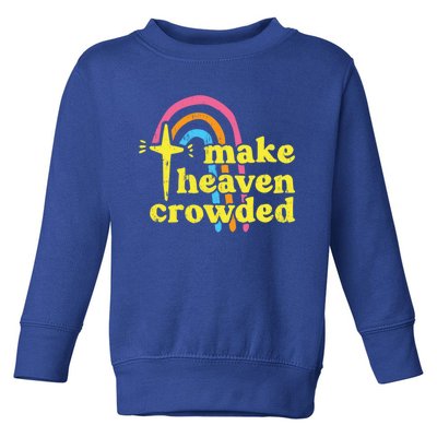 Make Heaven Crowded Cute Christian Missionary Pastor's Wife Meaningful Gift Toddler Sweatshirt