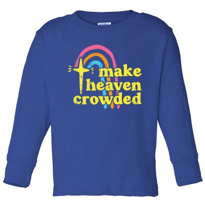 Make Heaven Crowded Cute Christian Missionary Pastor's Wife Meaningful Gift Toddler Long Sleeve Shirt