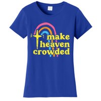 Make Heaven Crowded Cute Christian Missionary Pastor's Wife Meaningful Gift Women's T-Shirt