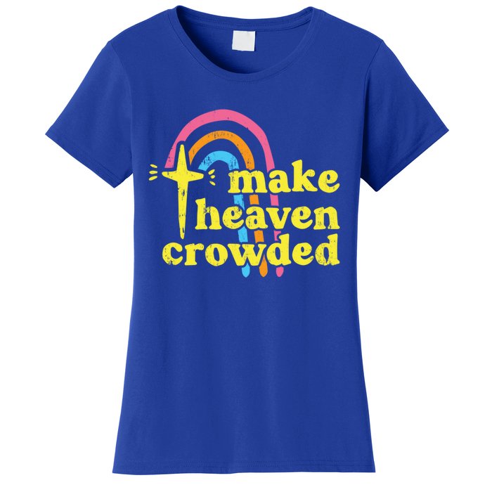 Make Heaven Crowded Cute Christian Missionary Pastor's Wife Meaningful Gift Women's T-Shirt