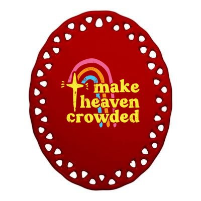 Make Heaven Crowded Cute Christian Missionary Pastor's Wife Meaningful Gift Ceramic Oval Ornament