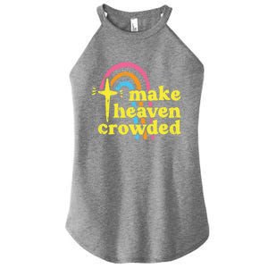 Make Heaven Crowded Cute Christian Missionary Pastor's Wife Meaningful Gift Women’s Perfect Tri Rocker Tank