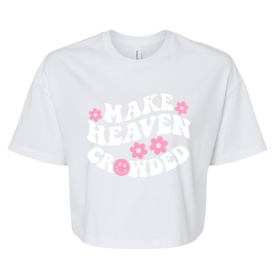 Make Heaven Crowded Christian Quote Saying Words Gift Bella+Canvas Jersey Crop Tee