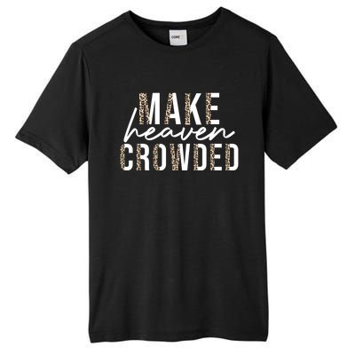 Make Heaven Crowded Jesus Religious Christian Leopard Cute Gift Tall Fusion ChromaSoft Performance T-Shirt